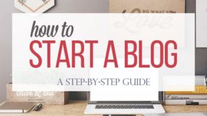 Starting A Blog in 2018: The Ultimate (Complete) Guide For Beginners