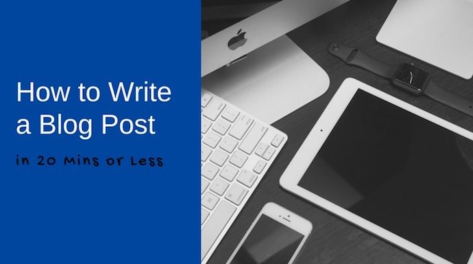 How To Write A Blog Post In 20 Minutes