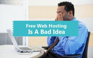 8 Reasons Why Using A Free Hosting For Your Blog Is A Bad Idea