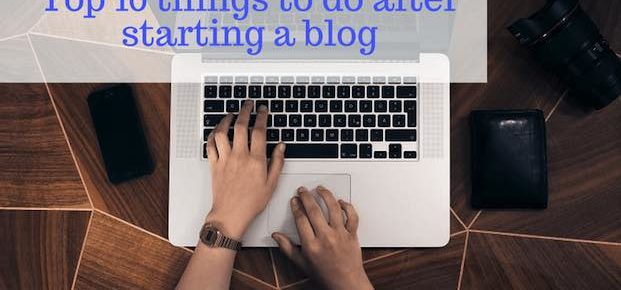 10 Things To Do After Starting A Blog